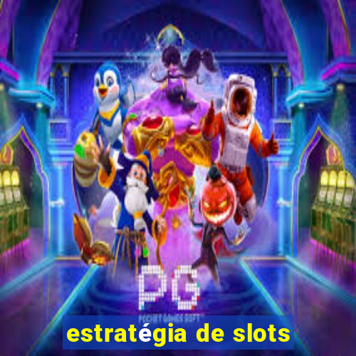 estratégia de slots