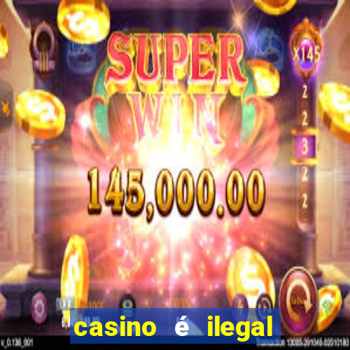 casino é ilegal no brasil