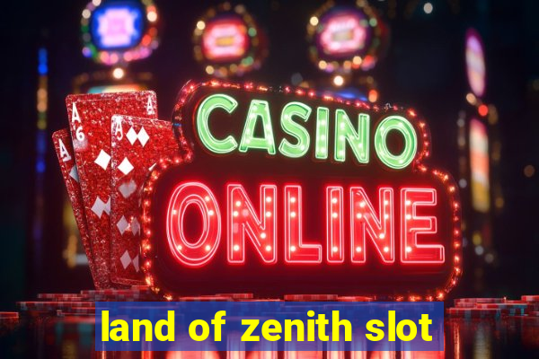 land of zenith slot