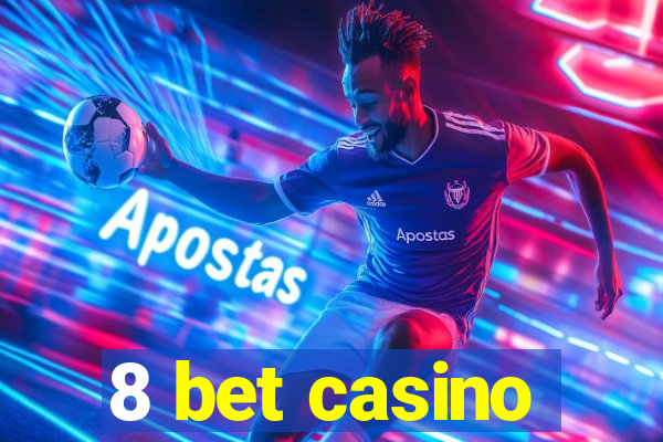 8 bet casino