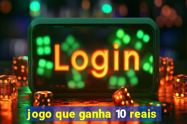 jogo que ganha 10 reais