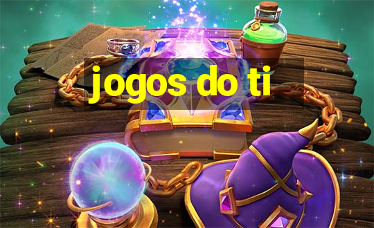 jogos do ti