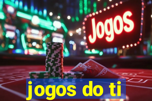 jogos do ti