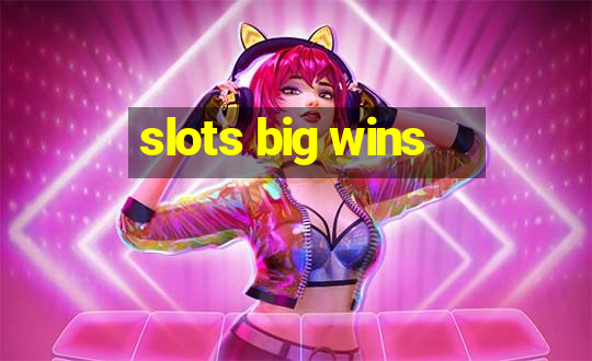 slots big wins