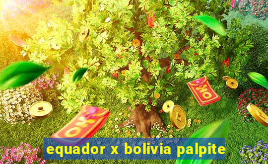 equador x bolivia palpite