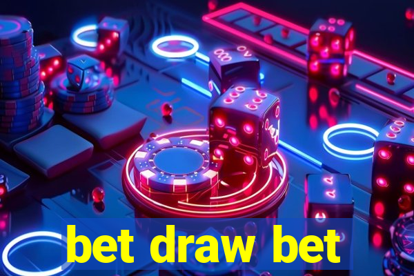 bet draw bet