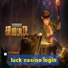 luck casino login