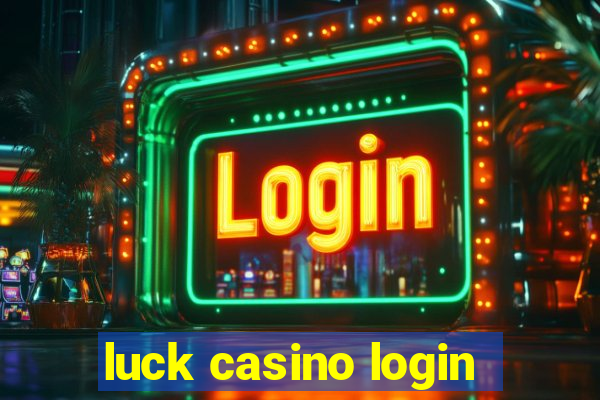 luck casino login