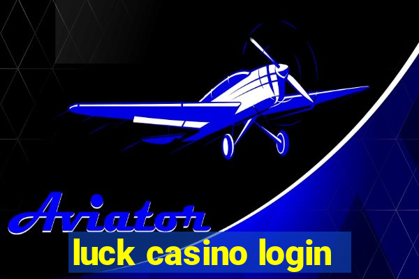 luck casino login