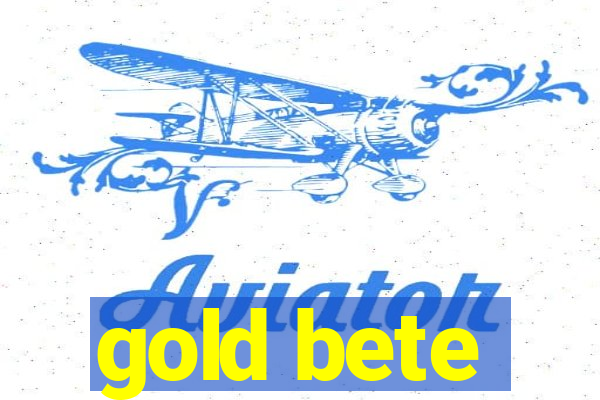 gold bete