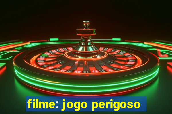 filme: jogo perigoso