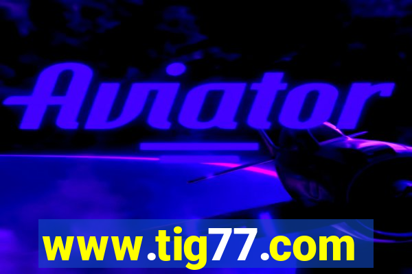 www.tig77.com