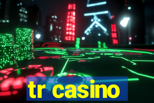 tr casino