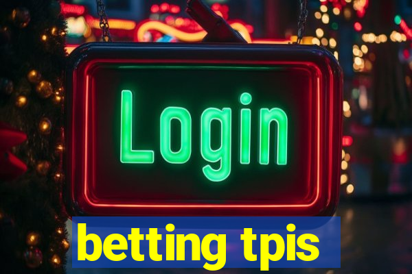 betting tpis