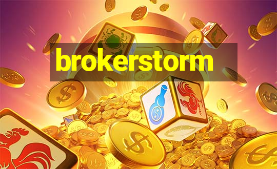 brokerstorm