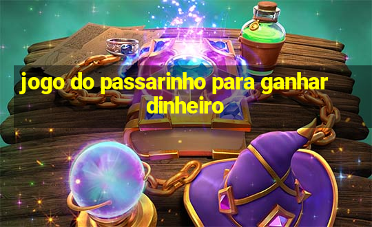 jogo do passarinho para ganhar dinheiro