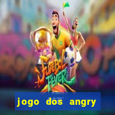 jogo dos angry birds rio