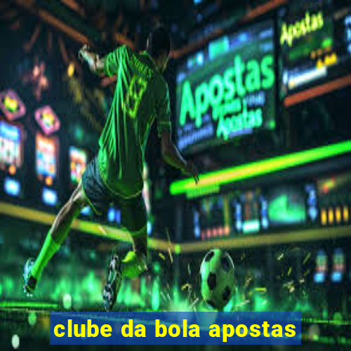 clube da bola apostas