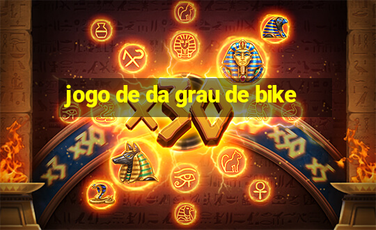 jogo de da grau de bike