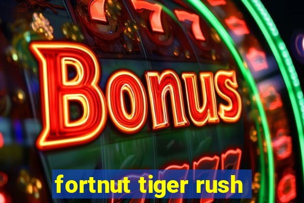 fortnut tiger rush