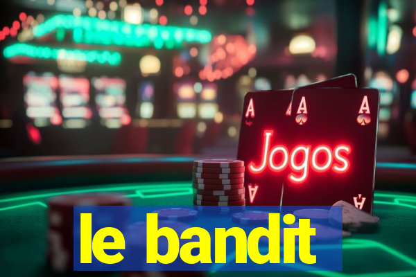 le bandit