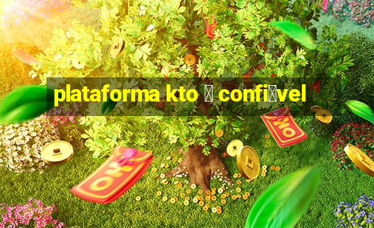 plataforma kto 茅 confi谩vel