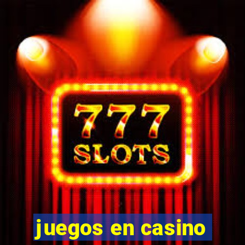 juegos en casino