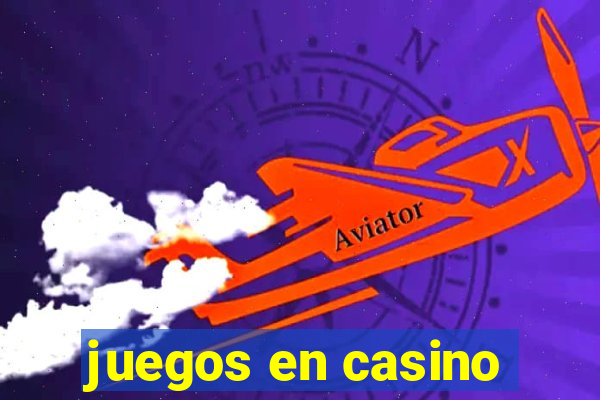 juegos en casino