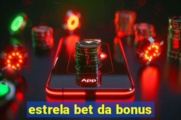 estrela bet da bonus