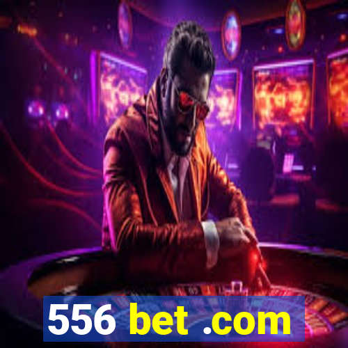 556 bet .com