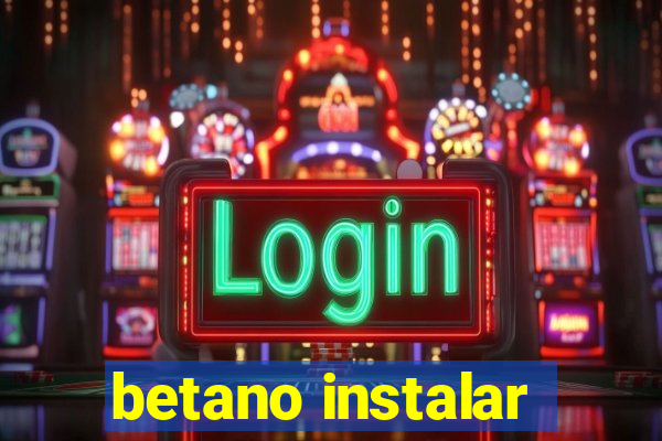 betano instalar