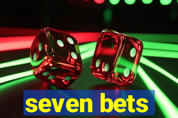 seven bets