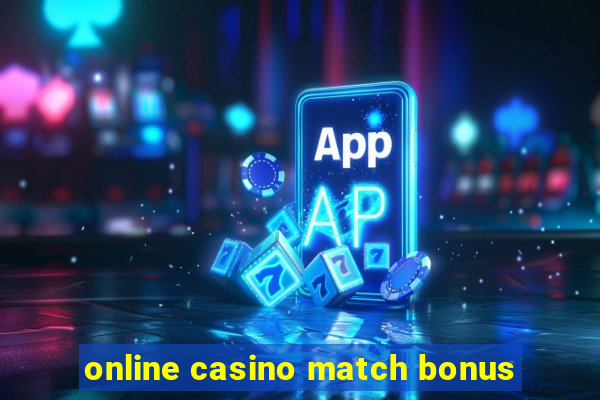 online casino match bonus