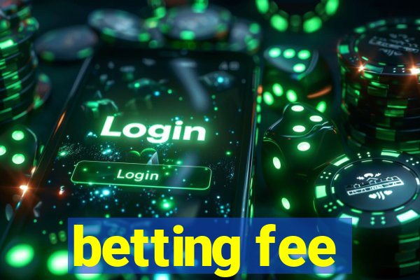 betting fee