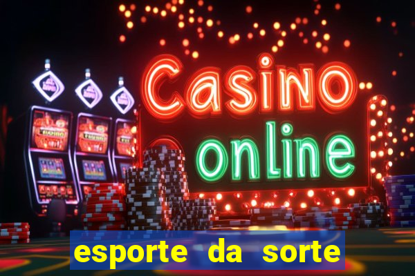 esporte da sorte cassino online