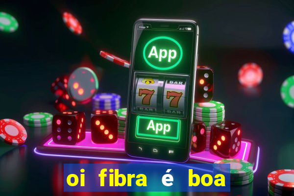 oi fibra é boa para jogos