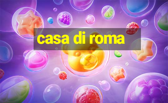 casa di roma