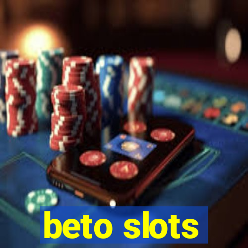 beto slots