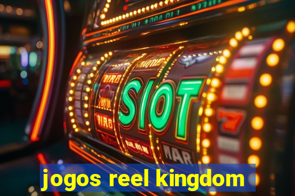 jogos reel kingdom