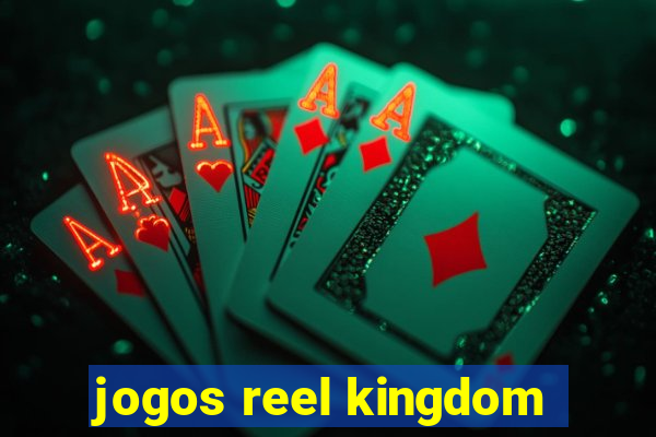 jogos reel kingdom