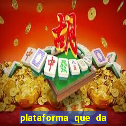 plataforma que da b?nus e paga no free