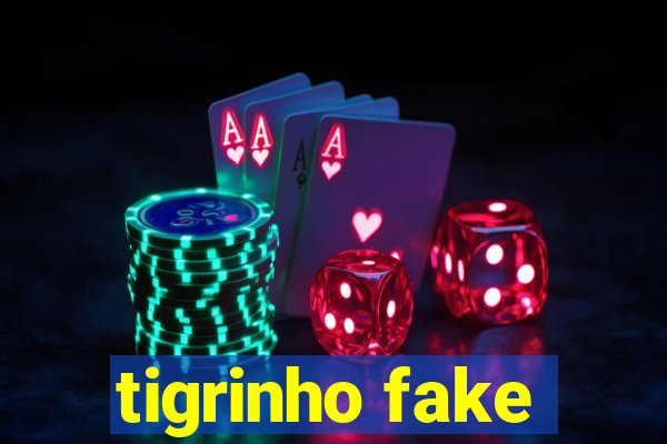 tigrinho fake