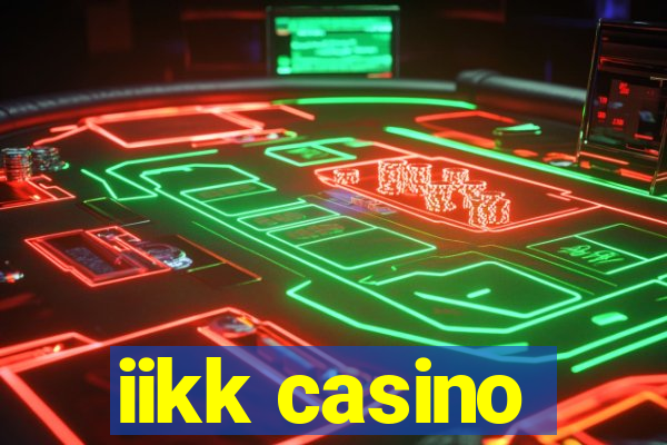 iikk casino