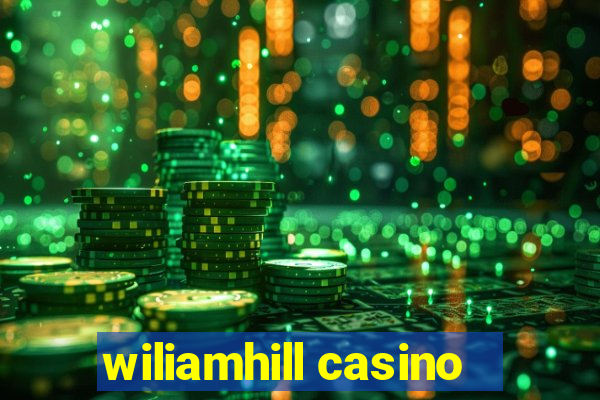 wiliamhill casino