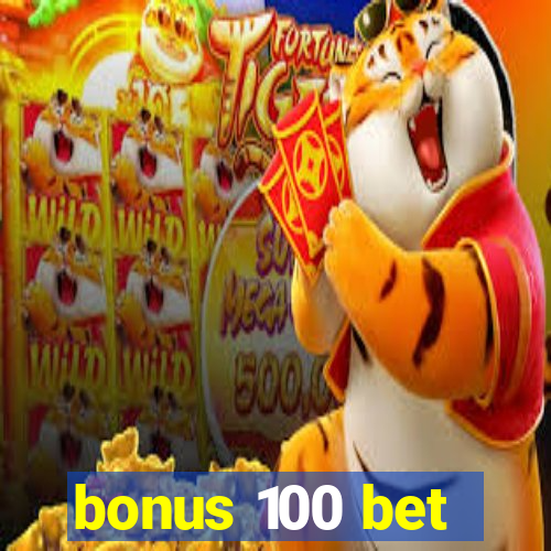 bonus 100 bet