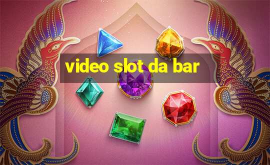 video slot da bar