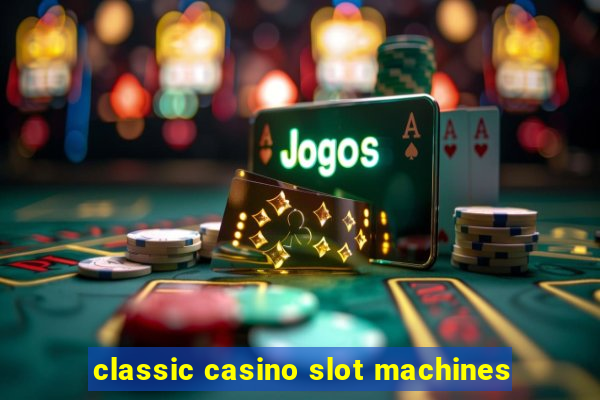 classic casino slot machines