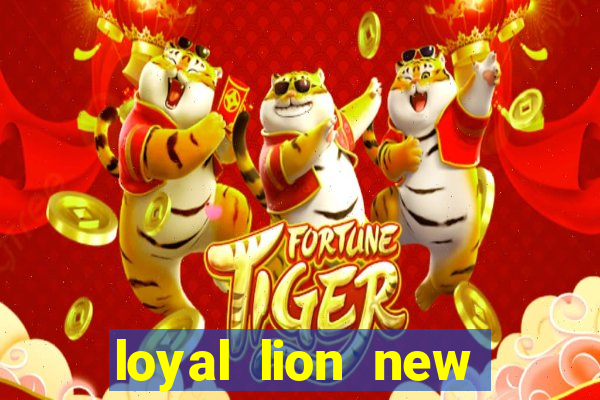 loyal lion new slot release