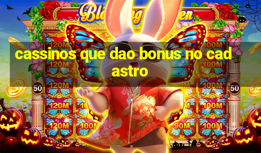 cassinos que dao bonus no cadastro