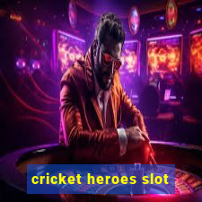 cricket heroes slot